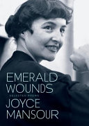 Emerald wounds : selected poems of Joyce Mansour /