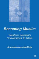 Becoming Muslim : Western women's conversions to Islam /