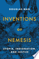 Inventions of nemesis : utopia, indignation, and justice /