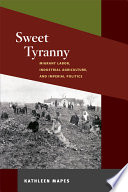 Sweet tyranny : migrant labor, industrial agriculture, and imperial politics /