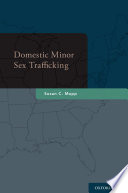 Domestic minor sex trafficking / Susan C. Mapp.