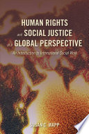 Human rights and social justice in a global perspective : an introduction to international social work /