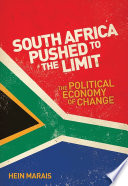 South Africa pushed to the limit : the political economy of change /