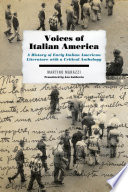 Voices of Italian America : a history of early Italian American literature with a critical anthology /