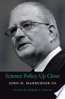 Science policy up close / John H. Marburger III ; edited by Robert P. Crease.