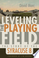 Leveling the playing field : the story of the Syracuse 8 / David Marc ; foreword by Jim Brown.