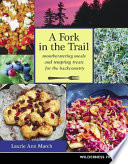 Fork in the Trail : Mouthwatering meals and tempting treats for the backcountry.