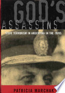 God's assassins : state terrorism in Argentina in the 1970s / Patricia Marchak ; in collaboration with William Marchak.