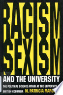 Racism, sexism, and the university : the politicial science affair at the University of British Columbia / M. Patricia Marchak.