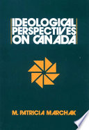 Ideological perspectives on Canada M. Patricia Marchak.