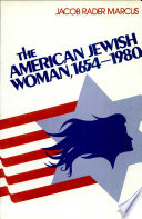 The American Jewish woman, 1654-1980 / by Jacob R. Marcus.