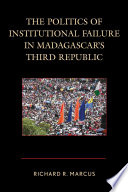 The politics of institutional failure in Madagascar's Third Republic /