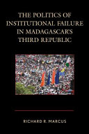 The politics of institutional failure in Madagascar's Third Republic /