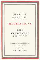 Meditations / Marcus Aurelius ; translated, introduced and edited by Robin Waterfield.