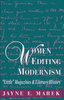 Women editing modernism : "little" magazines & literary history / Jayne E. Marek.