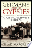 Germany and its gypsies : a post-Auschwitz ordeal / Gilad Margalit.