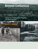 Beyond consensus improving collaborative planning and management /