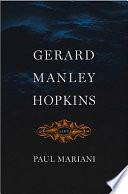 Gerard Manley Hopkins : a life / Paul Mariani.