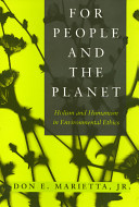 For people and the planet : holism and humanism in environmental ethics / Don E. Marietta, Jr.