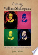 Owning William Shakespeare : the King's Men and their intellectual property /