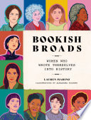 Bookish broads : women who wrote themselves into history / Lauren Marino ; illustrations by Alexandra Kilburn.