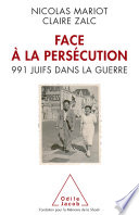 Face à la persécution : 991 Juifs dans la guerre /