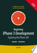 Beginning iPhone 3 development : exploring the iPhone SDK /