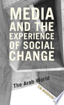 Media and the experience of social change : the Arab world /