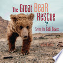 The great bear rescue saving the Gobi bears /