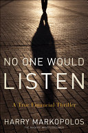 No one would listen : a true financial thriller /