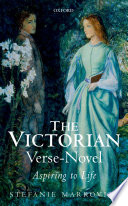 The Victorian verse-novel : aspiring to life / Stefanie Markovits.