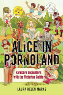 Alice in pornoland : hardcore encounters with the Victorian gothic /