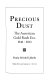 Precious dust : the American gold rush era, 1848-1900 /