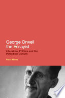 George Orwell the essayist : literature, politics and the periodical culture / Peter Marks.