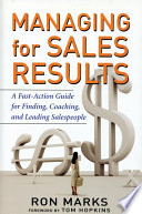 Managing for sales results : a fast-action guide for finding, coaching, and leading salespeople /