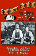 Southern hunting in black and white : nature, history, and ritual in a Carolina community /