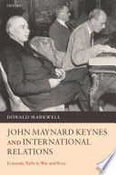 John Maynard Keynes and international relations : economic paths to war and peace /