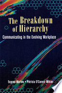 The breakdown of hierarchy : communicating in the evolving workplace /