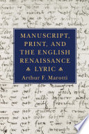 Manuscript, print, and the English Renaissance lyric /