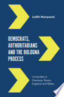Democrats, authoritarians and the Bologna process : universities in Germany, Russia, England and Wales /