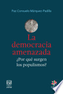 La democracia amenazada : por que surgen los populismos? /