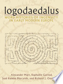 Logodaedalus : word histories of ingenuity in early modern Europe /