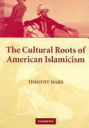 The cultural roots of American Islamicism /