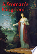 A Woman's Kingdom : Noblewomen and the Control of Property in Russia, 1700-1861.