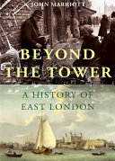 Beyond the Tower : a history of East London /