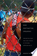 New destination dreaming : immigration, race, and legal status in the rural American South / Helen B. Marrow.