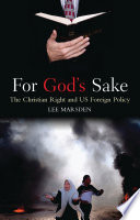 For God's sake : the Christian right and US foreign policy / Lee Marsden.