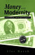 Money and modernity : Pound, Williams, and the spirit of Jefferson / by Alec Marsh.