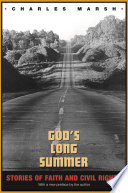 God's long summer : stories of faith and civil rights / Charles Marsh ; with a new preface by the author.