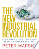 The new industrial revolution : consumers, globalization and the end of mass production /